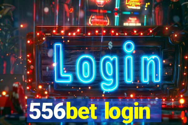 556bet login